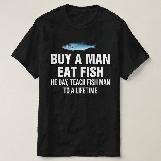 T-shirt Acheter Un Homme Mange Du Poisson Le Jour, Enseign (Design devant)
