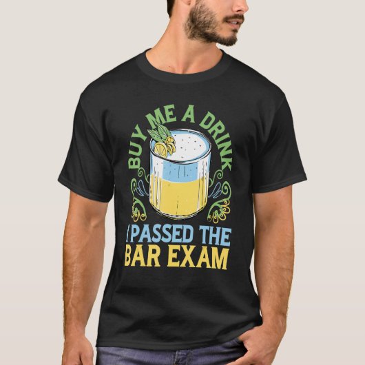 T-shirt Acheter Un Verre J'Ai Passé L'Examen Bar (Devant)
