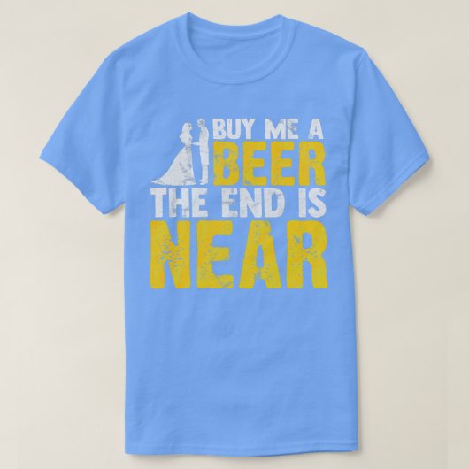 T-shirt Acheter Une Bière La Fin Est Près Du Bachelor Part (Design devant)