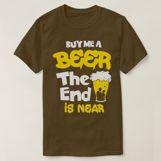 T-shirt Acheter une bière la fin est proche Design pour Ba (Design devant)