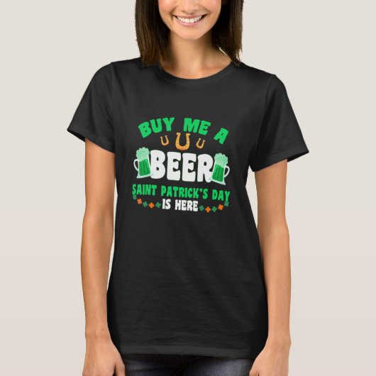 T-shirt Acheter Une Bière Saint Patrick's Day Is Here Patr (Devant)