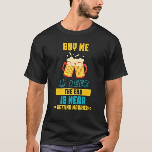 T-shirt Acheter Une Bière Se Marier Dit Sarcastique (Devant)
