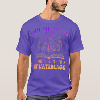 T-shirt Achetez-Moi Des Livres Et Dites-Moi De Stfuattdlag