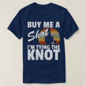T-shirt Achetez-Moi Un IM Shot Tying The Knot Mariage Part (Design devant)