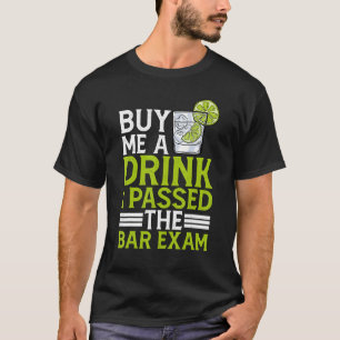 T-shirt Achetez-Moi Un Verre, J'Ai Passé L'Examen Bar ..