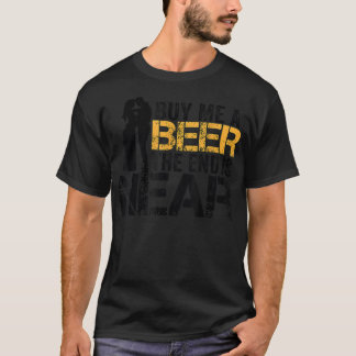 T-shirt Achetez-Moi Une Bière La Fin Est Proche De Drôle J