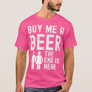 T-shirt Achetez-moi une bière La fin est proche Funny Bach