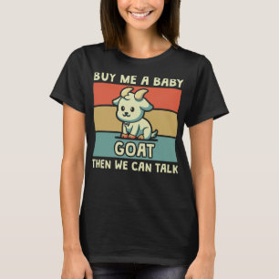 T-shirt Achetez-Moi Une Chèvre Bébé Puis Nous Pouvons Parl