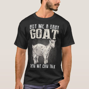 T-shirt Achetez-Moi Une Chèvre Bébé Puis On Peut Parler De