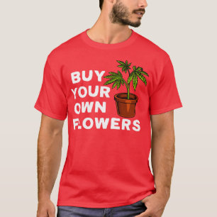 T-shirt Achetez Vos Propres Fleurs