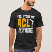 T-shirt ACL Chirurgie Tore Knee Oui C'est mal Reconstructi (Devant)