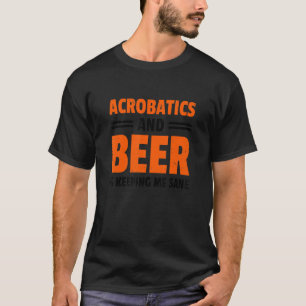 T-shirt Acrobaties et bière me gardent sain d'esprit Gymna