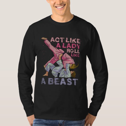 T-shirt Act Like A Lady Roll Like A Beast Jiu Jitsu 3 (Devant)