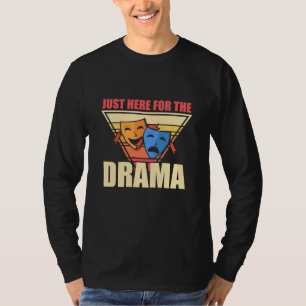 T-shirt Acteur Juste Ici Pour Le Drame