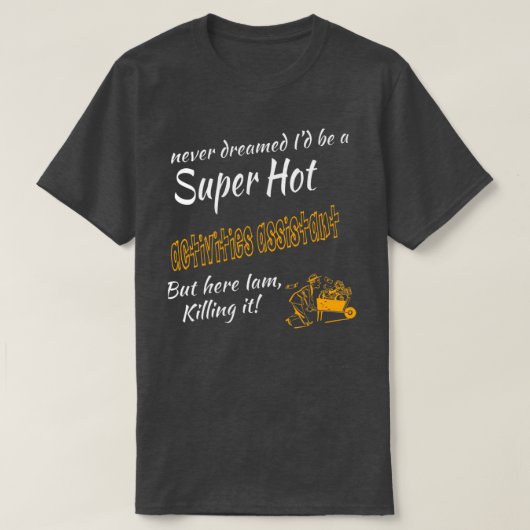 T-SHIRT ACTIVITÉS ASSISTANT SUPER HOT (Design devant)