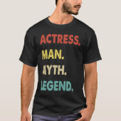 T-shirt Actress Man Myth Legend (Devant)