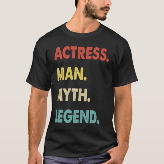 T-shirt Actress Man Myth Legend (Devant)