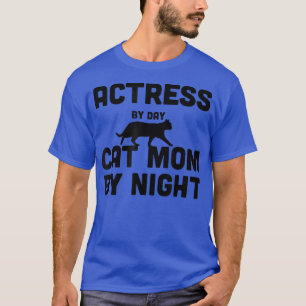 T-shirt Actrice Par Jour Chat Maman Par Nuit