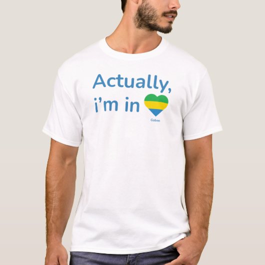 T-shirt Actually im in Gabon (Devant)