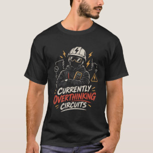 T-shirt Actuellement à trop réfléchir aux circuits - Élect