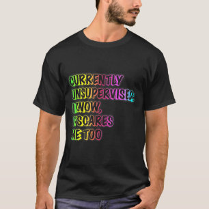 T-shirt Actuellement Non Supervisé Citation Drôle Humour S