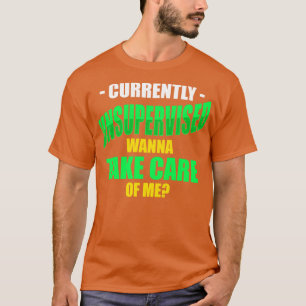 T-shirt Actuellement Non Surveillé Wanna Take Of Me