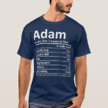 T-shirt ADAM Nutrition Funny Birthday Personalized Name<br><div class="desc">ADAM Nutrition Funny Birthday Personalized Name fathers day,  funny,  father,  dad,  birthday,  mothers day,  humor,  christmas,  cute,  cool,  family,  mother,  daddy,  brother,  husband,  mom,  vintage,  grandpa,  boyfriend,  day,  son,  retro,  sister,  wife,  grandma,  daughter,  kids,  fathers,  grandfather,  love</div>