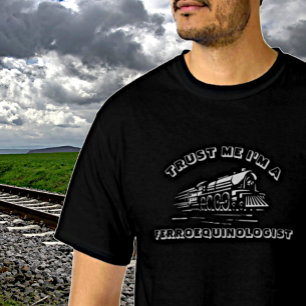 T-shirt Add NAME TEXT - Trust Me I'm A Ferroequinologist