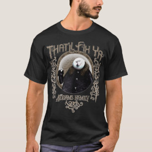 T-shirt Addams Family Uncle Fester qui corrigera Ya Portra