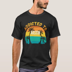 T-shirt Addicité à Austin Austin