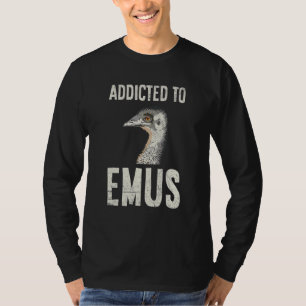 T-shirt Addicité À Emus Citation Pour Un Expert Emu Bird