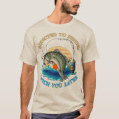 T-shirt Addicité à la pêche vous attraper plus tard (Devant)