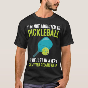 T-shirt Addicité Au Humour Sportif Du Joueur De Pickleball