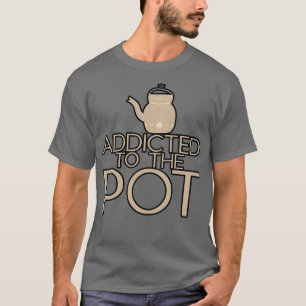T-shirt Addicité Au Pot 3