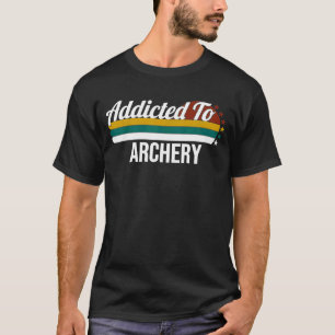 T-shirt Addicité Au Tir À L'Arc Pour Les Amateurs De Tir À