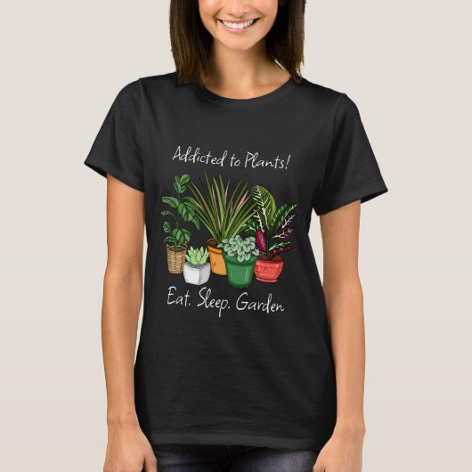 T-shirt Addicité aux Plantes | Mangez, dormez et jardin (Devant)