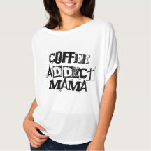Addict au café Mama Shirt Cadeau pour elle
