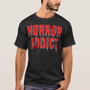 T-shirt Addict d'horreur - Cinéma d'horreur Cadeau d'amour