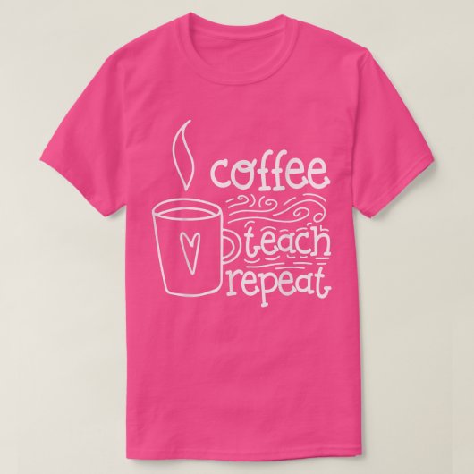 T-shirt Addicted Coffee Teach Repeat Back to School Funny (Design devant)