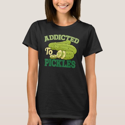 T-shirt Addicted To Pickles Cucumber Pickle  Vegetarian Pi (Devant)