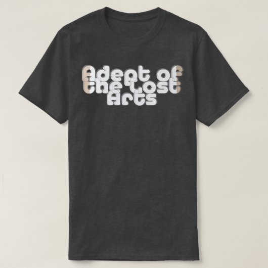 T-shirt Adept of the Lost Arts (Design devant)