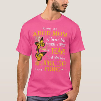 T-shirt ADHD Awareness Gifts Being An ADHD Mom
