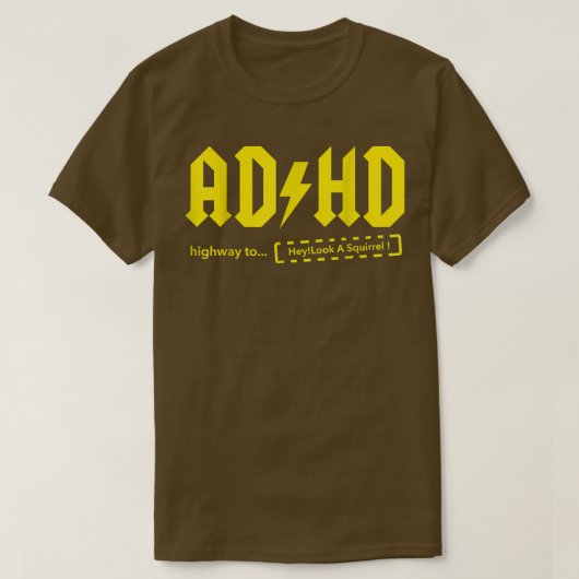 T-shirt ADHD Highway pour qu'ils regardent un écureuil! - (Design devant)