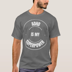 T-shirt Adhd Is My Superpower ADHD Is My Superpower