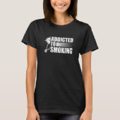 T-shirt adicted to smoking grilling   (Devant)