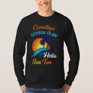 T-shirt Adieu Plan de leçon Bonjour Sun Tan Joyeux Jour d'