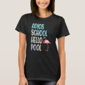 T-shirt Adios School Hello Pool Flamingo Funny Teacher Fla (Devant)