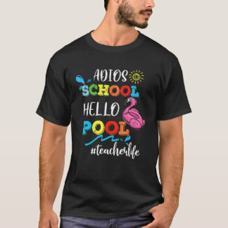 T-shirt Adios School Hello Pool Teacher Life Flamingo Summ