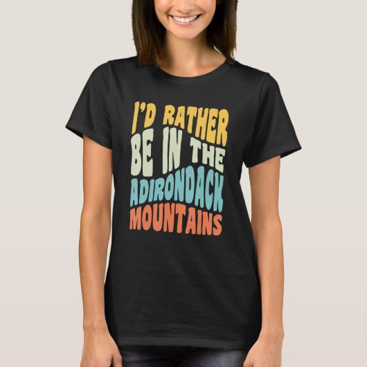 T-shirt Adirondack Mountains Ny I'd Rather Be In The Adiro (Devant)