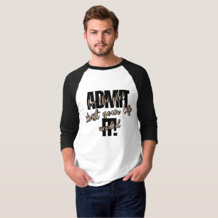 T-shirt Admets-Le ! Je suis le Tourner la Parcelle dont vo